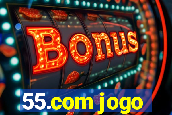 55.com jogo